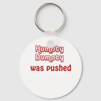 Humpty Dumpty Was Pushed Keychain