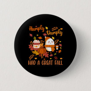 Humpty Funny Dumpty Had A Great Fall Happy Autumn  2 Inch Round Button