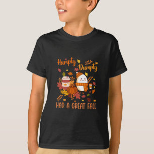 Humpty Funny Dumpty Had A Great Fall Happy Autumn T-Shirt