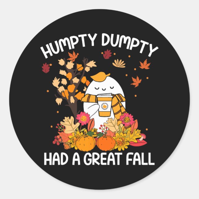 Humpty Funny Dumpty Had A Great Fall Happy Fall Y' Classic Round Sticker (Front)