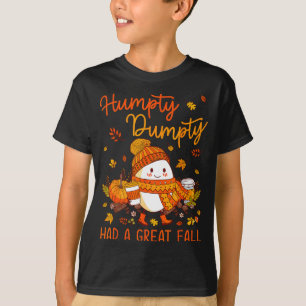 Humpty Funny Dumpty Had A Great Fall Happy Fall Ya T-Shirt