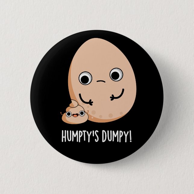Humpty's Dumpy Funny Egg Poop Pun Dark BG 2 Inch Round Button (Front)