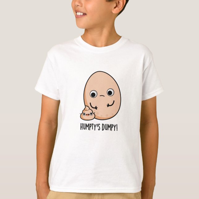Humpty's Dumpy Funny Egg Poop Pun  T-Shirt (Front)