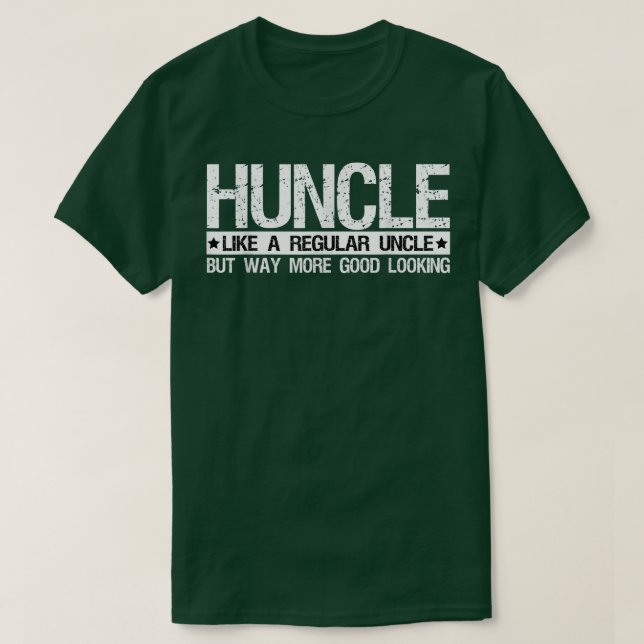 Huncle Like Regular Uncle Way More Good Looking Co T-Shirt (Design Front)