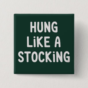 Hung Like A Stocking Christmas Funny Sarcastic 2 Inch Square Button