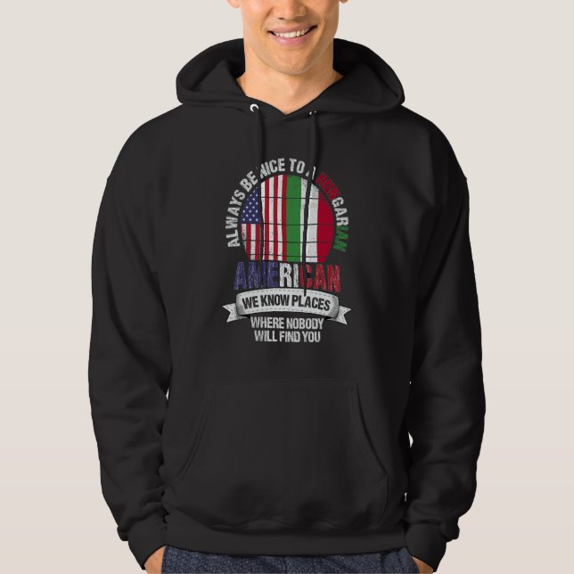 Hungarian American We know Places where Hungary Fl Hoodie (Front)