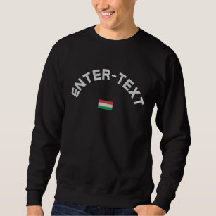 Hungary Sweatshirt- Hungarian Custom Text Embroidered Sweatshirt