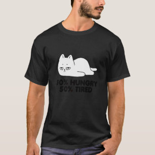 Hungry And Tired Cute Lazy Chill Cat T-Shirt