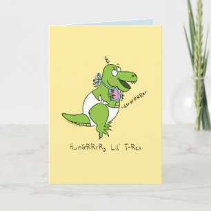 Hungry Baby Dinosaur T Rex Funny Greeting Card