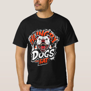 Hungry Dogs Eat T-Shirt