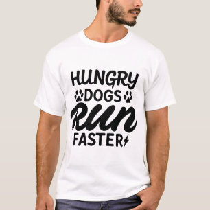 Hungry Dogs Run Faster Funny Vintage T-Shirt