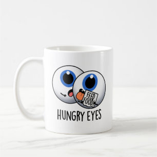 Hungry Eyes Funny Eyeball Pun  Coffee Mug