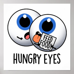 Hungry Eyes Funny Eyeball Pun  Poster