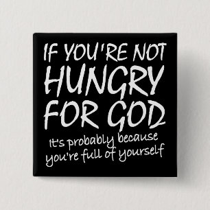 Hungry For God Christian Quotes Sayings 2 Inch Square Button