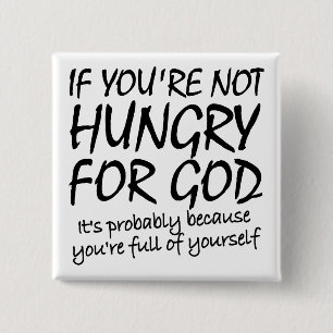 Hungry For God Christian Quotes Sayings 2 Inch Square Button