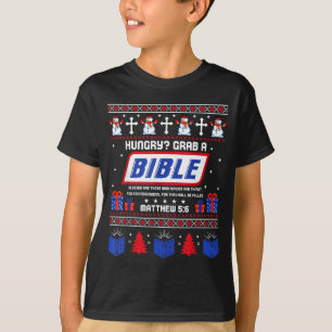 Hungry_ Grab A Bible Matthew 5_6 Christian Xmas Ug T-Shirt