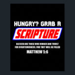 Hungry Grab A Scripture Funny Christian Matthew 5_ Poster<br><div class="desc">Hungry Grab A Scripture Funny Christian Matthew 5_6 Faith</div>