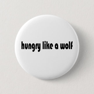 Hungry Like A Wolf 2 Inch Round Button