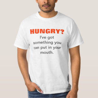 HUNGRY? T-Shirt