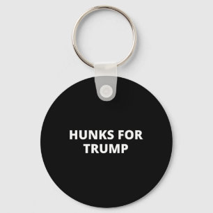 Hunks For Trump - Donald Trump Supporter  Keychain
