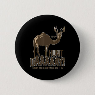 Hunt Day Camel Buck Deer Fun Hunting Humpday  2 Inch Round Button