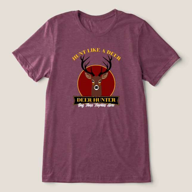 Hunt Like A Deer Tri-Blend Shirt (Design Front)