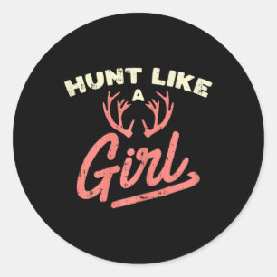 Hunt Like A Girl Antler Hunting Women Ladies Hunte Classic Round Sticker
