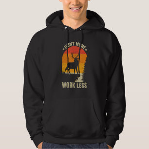 Hunt More Work Less Hunting   Hunting Hoodie