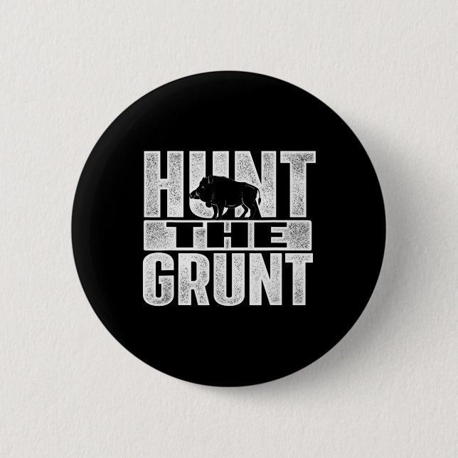 Hunt The Grunt  Boar Hunting Wild Hog Hunter  2 Inch Round Button (Front)