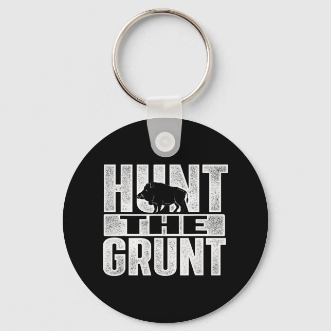 Hunt The Grunt  Boar Hunting Wild Hog Hunter  Keychain (Front)