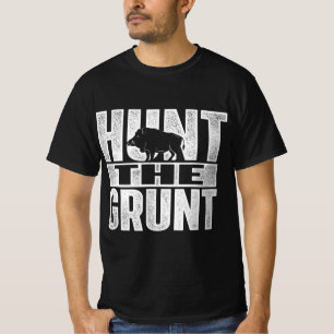 Hunt The Grunt Boar Hunting Wild Hog Hunter T-Shirt