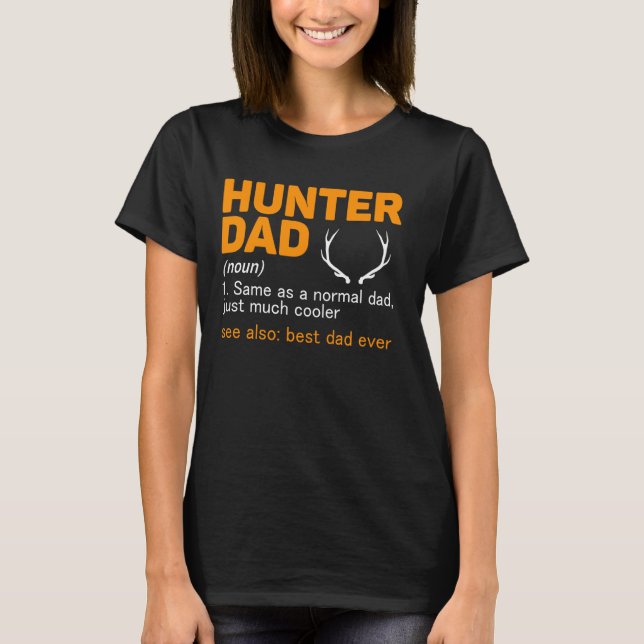 Hunter Dad Definition Best Dad Ever T-Shirt (Front)