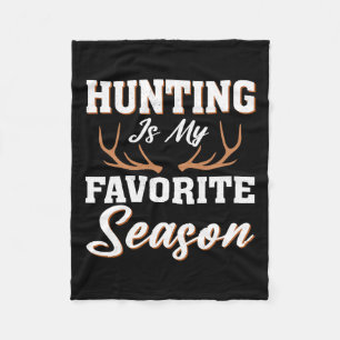 Hunter Deer Funny Hunting Is My Favourite Season Fleece Blanket