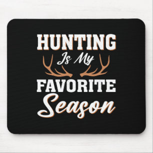 Hunter Deer Funny Hunting Is My Favourite Season Mouse Pad
