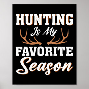 Hunter Deer Funny Hunting Is My Favourite Season  Poster