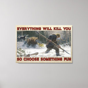 Hunter Everthing Will Kill You Canvas Poster Decor