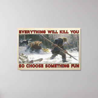 Hunter Everthing Will Kill You Canvas Poster Decor