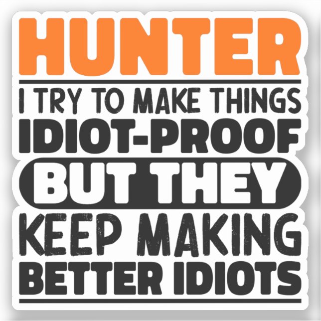 Hunter I Try To Make Things Funny Sayings Hunting (Front)