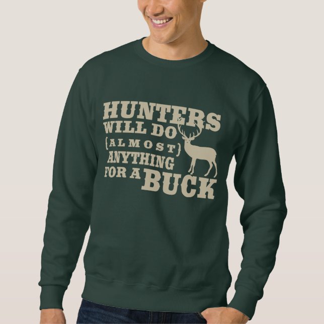 Hunters Do Anything For A Buck Sweatshirt (Front)
