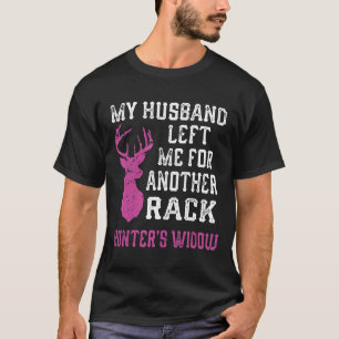 Hunters Widow Opening Day Deer Hunting Funny Gag G T-Shirt