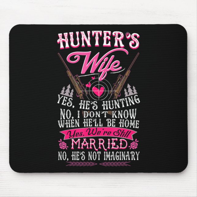 Hunter's Wife Yes He's Hunting  Fun Deer Gift for  Mouse Pad (Front)