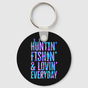 Huntin' Fishin' And Lovin' Everyday Hunting Fishin Keychain