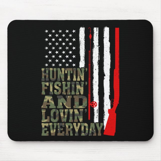 Huntin' Fishin' And Lovin' Everyday Hunting Fishin Mouse Pad (Front)