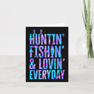 Huntin' Fishin And Lovin Everyday Hunting Fishing Card