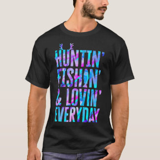 Huntin Fishin and Lovin Everyday Hunting Fishing L T-Shirt
