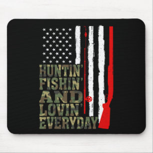 Huntin' Fishin And Lovin Everyday Hunting Fishing Mouse Pad