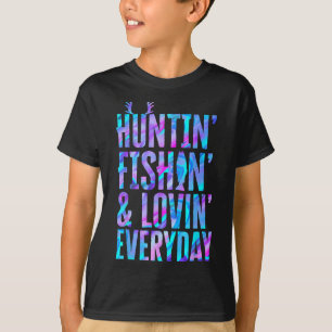 Huntin' Fishin And Lovin Everyday Hunting Fishing  T-Shirt