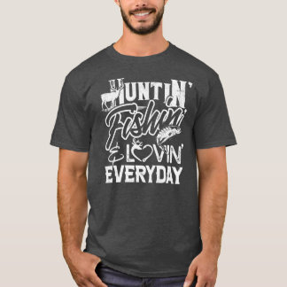 Huntin Fishin Lovin Every Day Country T-Shirt