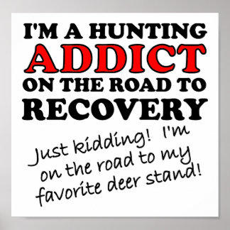 Hunting Addict Recovery Funny Poster