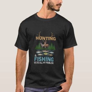 Hunting And Fishing Solves All My Problems Fish De T-Shirt